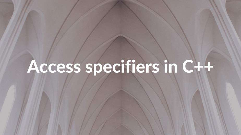 Access specifiers in C++ Types of access specifiers in C++ Public