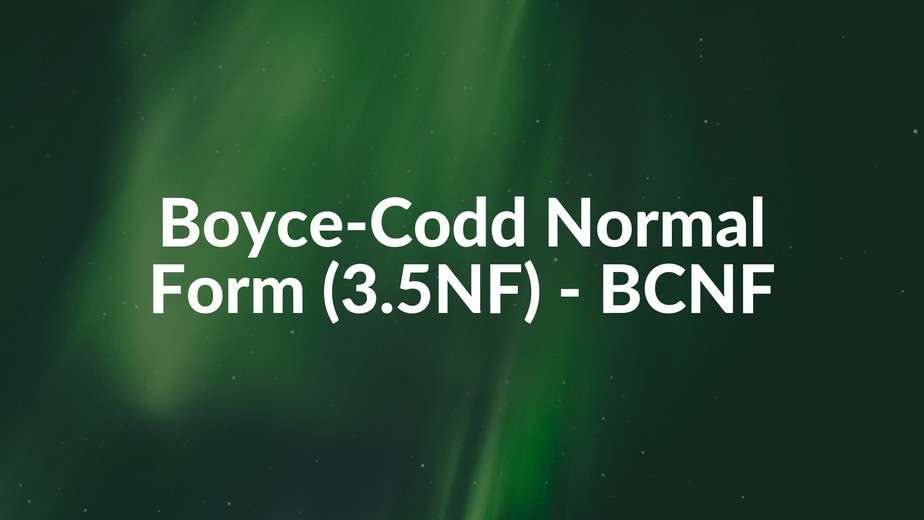 boyce-codd-normal-form-3-5nf-bcnf-in-dbms-bcnf-normalization-in