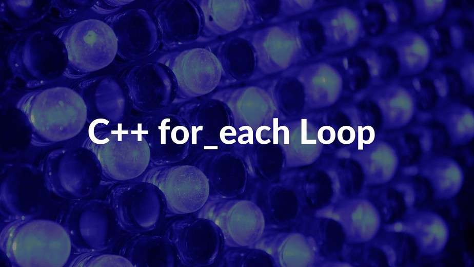 C++ for_each Loop For Each Loop C++