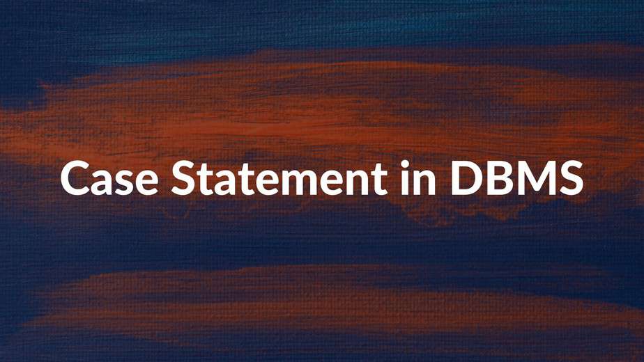 case-statement-in-dbms-case-statement-in-sql