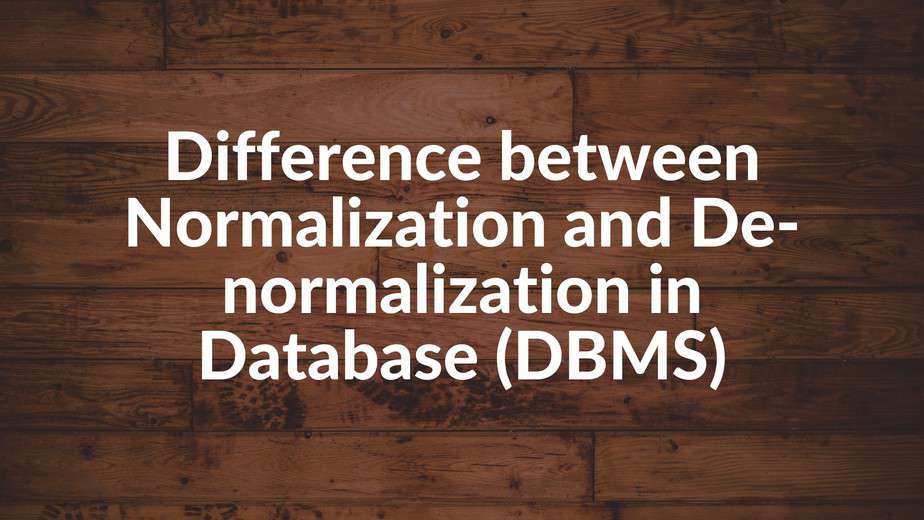 Understanding Database Normalization With Example