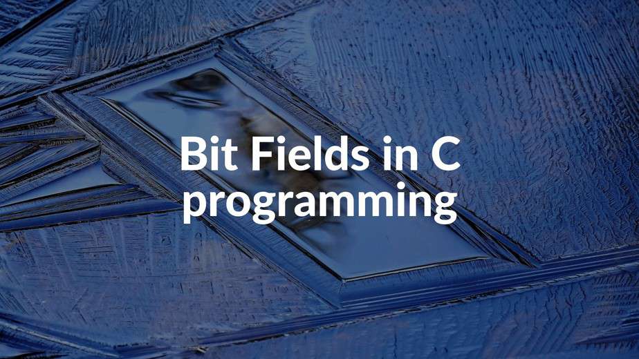 Bit Fields in C Programming