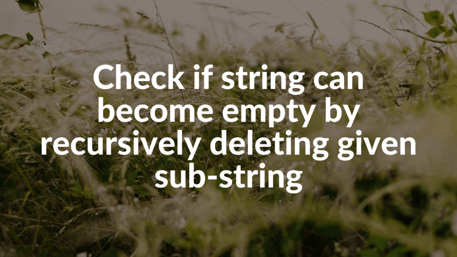 check-if-string-can-become-empty-by-recursively-deleting-given-substring