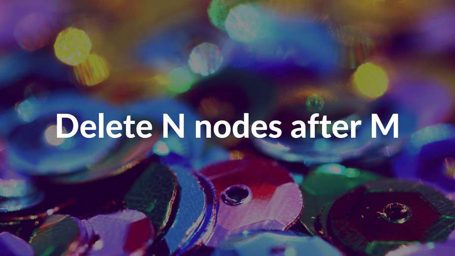 delete-n-nodes-after-m