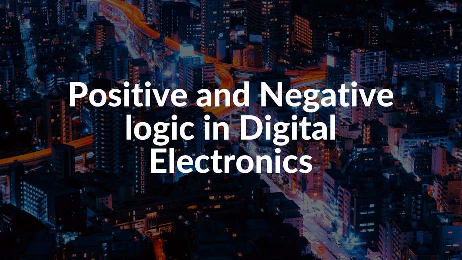 Positive Logic And Negative Logic Circuits