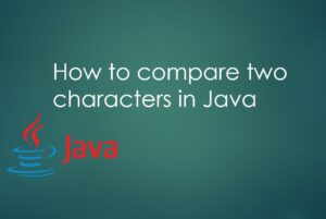 How to compare two characters in Java - Java compare two characters